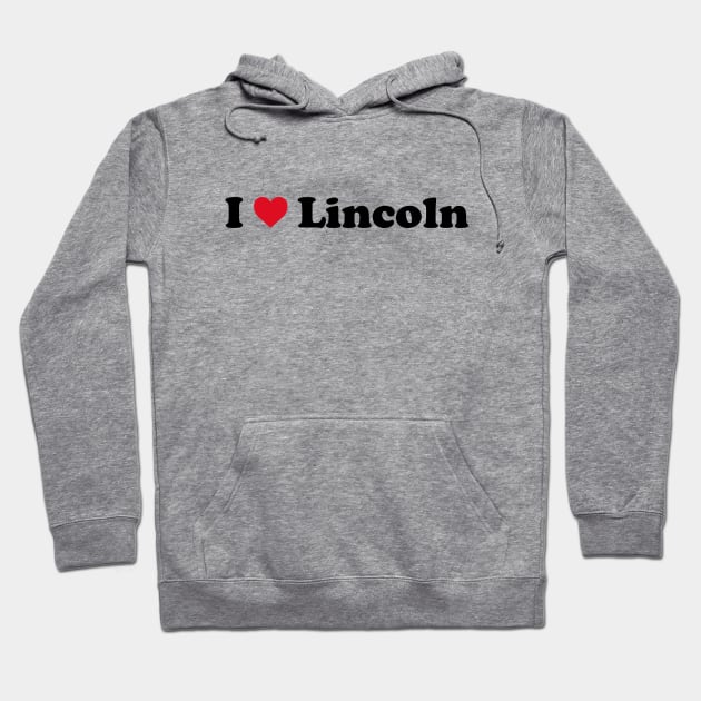 I Love Lincoln Hoodie by Novel_Designs